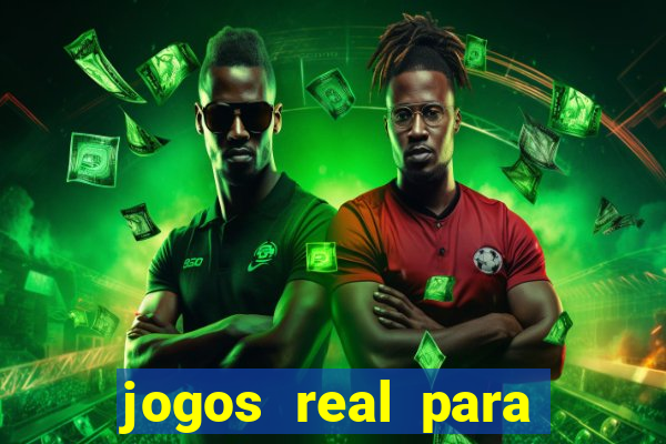 jogos real para ganhar dinheiro