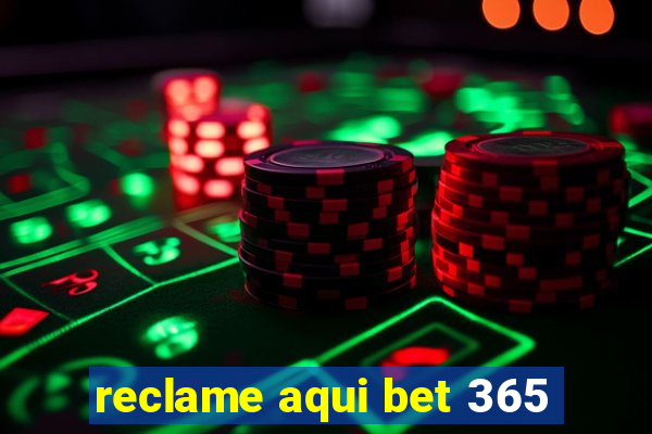 reclame aqui bet 365