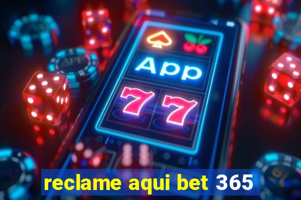 reclame aqui bet 365