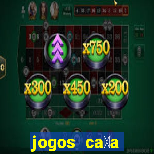 jogos ca莽a n铆quel gr谩tis para baixar