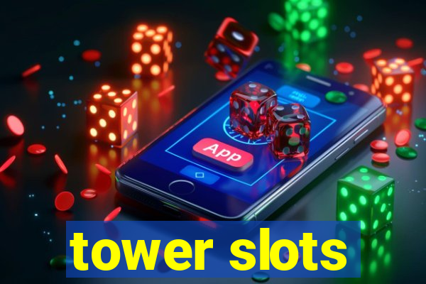 tower slots