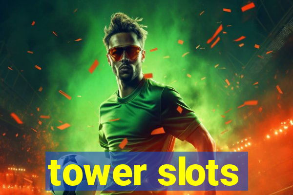 tower slots