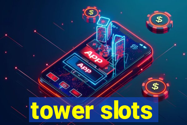 tower slots