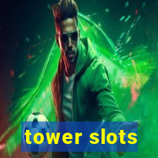 tower slots