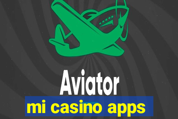 mi casino apps