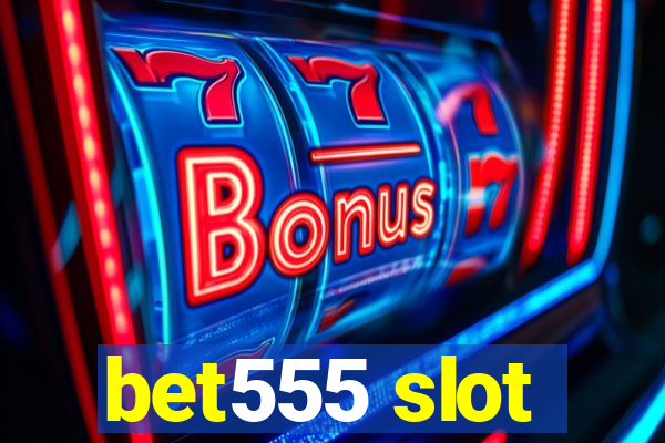 bet555 slot