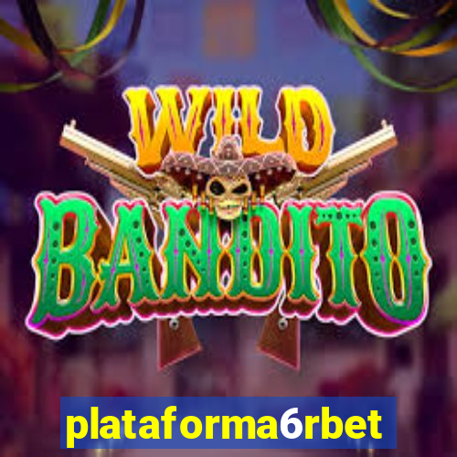 plataforma6rbet