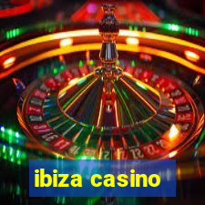 ibiza casino