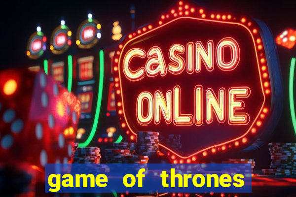 game of thrones slot machine aristocrat