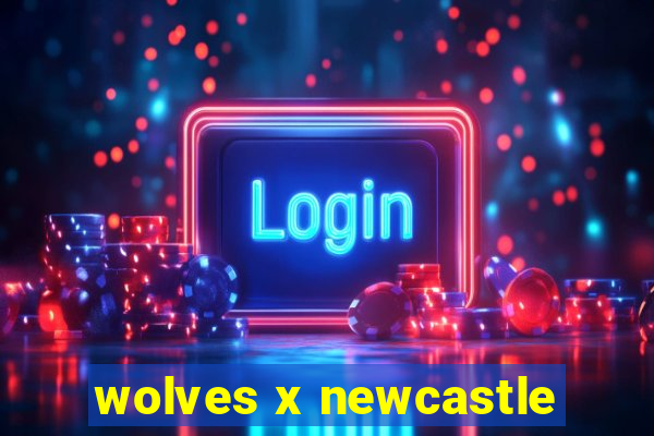 wolves x newcastle