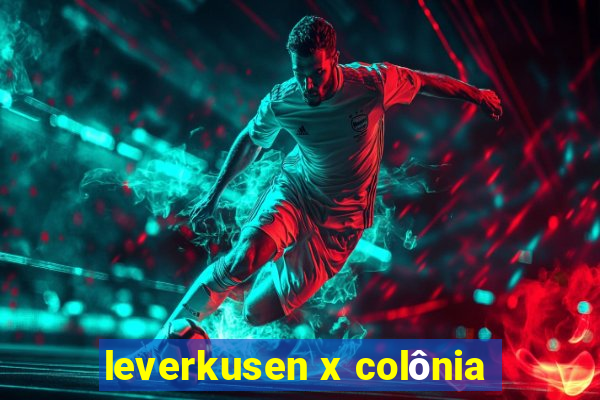 leverkusen x colônia