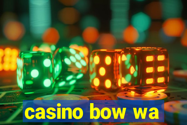 casino bow wa