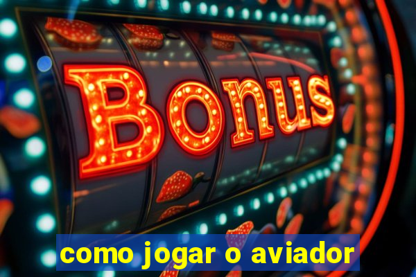 como jogar o aviador