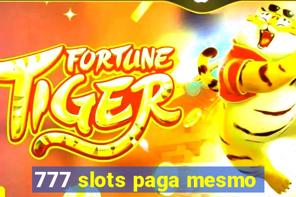 777 slots paga mesmo