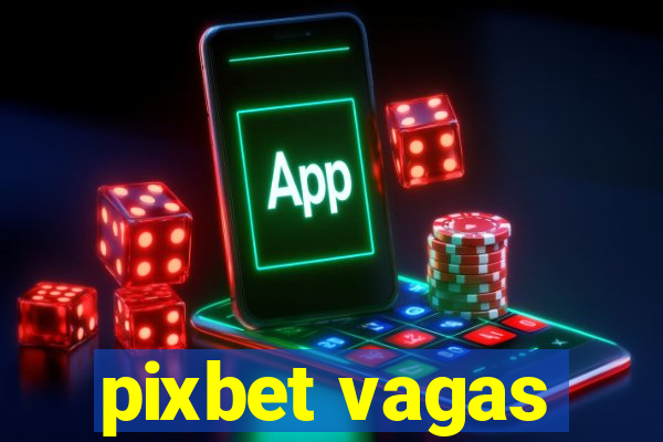 pixbet vagas