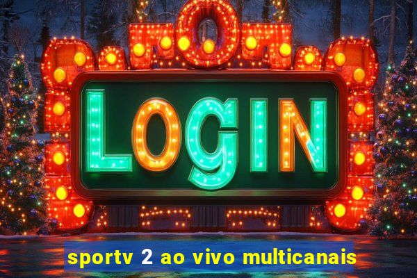 sportv 2 ao vivo multicanais