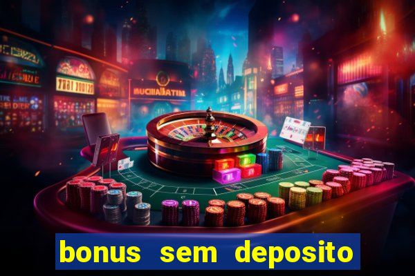 bonus sem deposito casino 2024