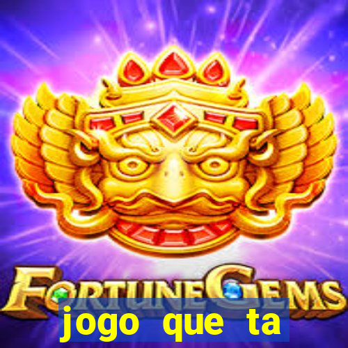 jogo que ta pagando muito