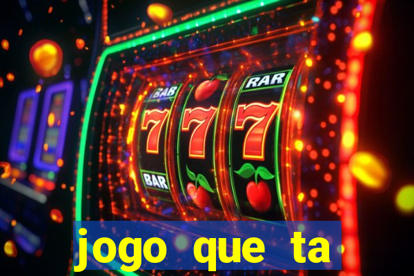 jogo que ta pagando muito