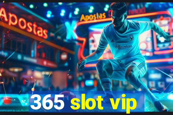 365 slot vip