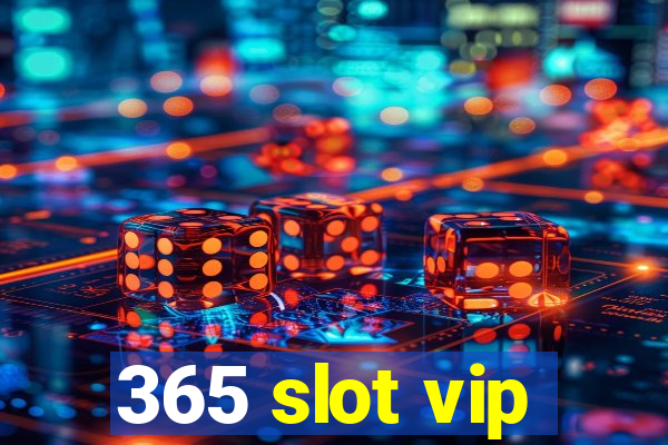 365 slot vip