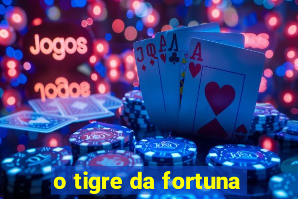 o tigre da fortuna