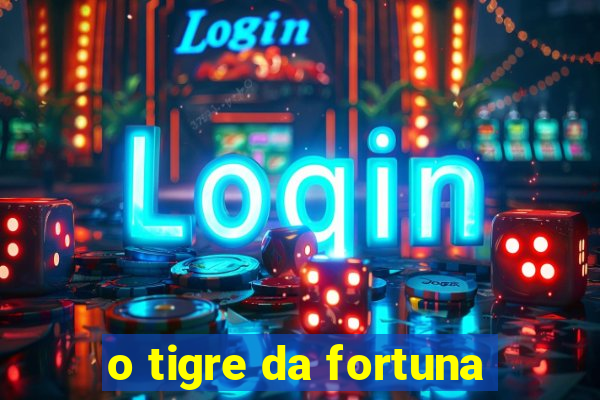 o tigre da fortuna