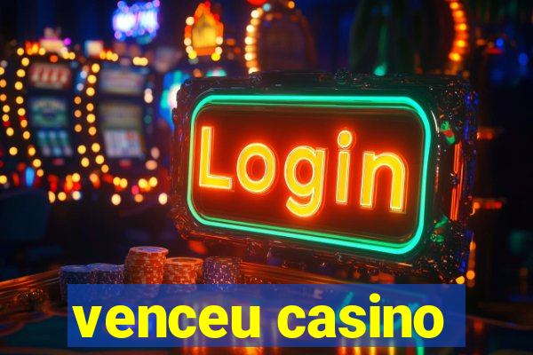 venceu casino