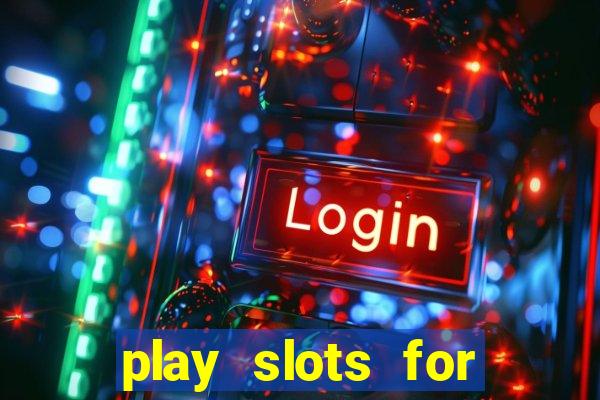 play slots for real money