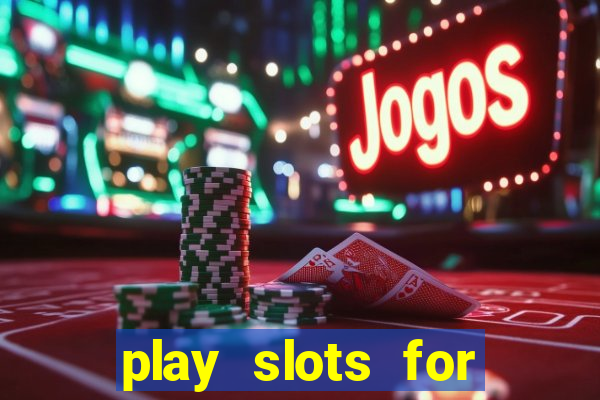 play slots for real money