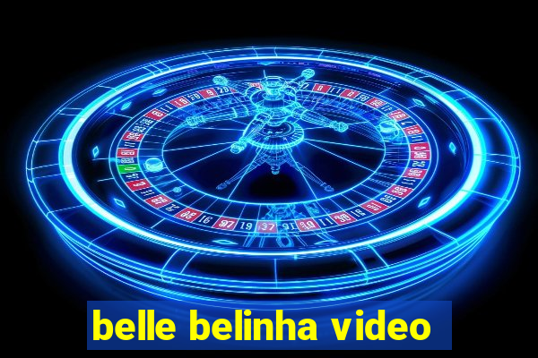 belle belinha video