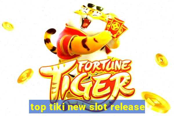 top tiki new slot release