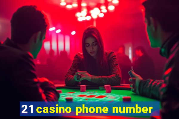 21 casino phone number