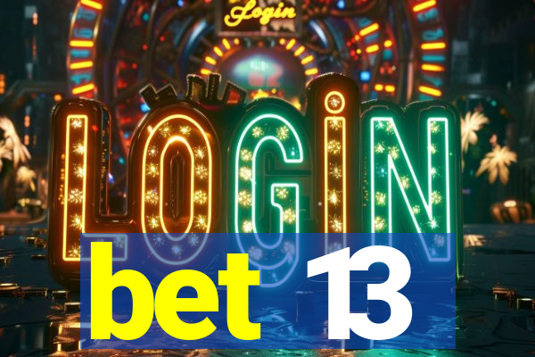 bet 13