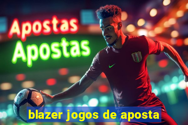 blazer jogos de aposta