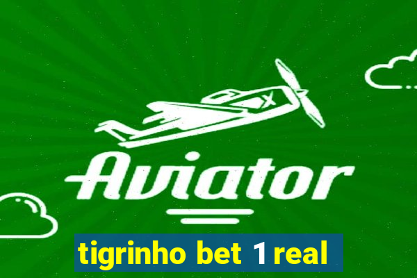 tigrinho bet 1 real