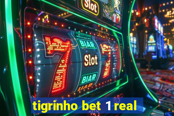 tigrinho bet 1 real