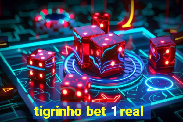 tigrinho bet 1 real