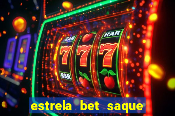 estrela bet saque por dia