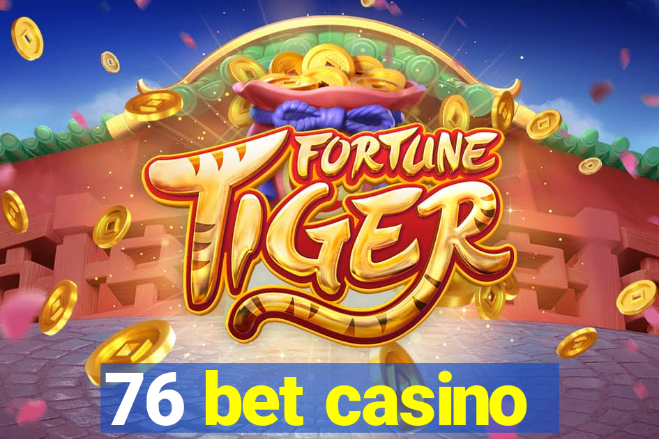 76 bet casino