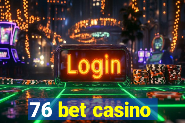 76 bet casino