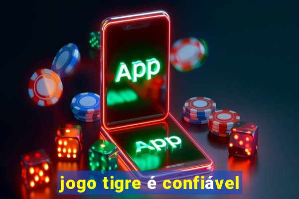 jogo tigre é confiável