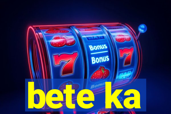 bete ka