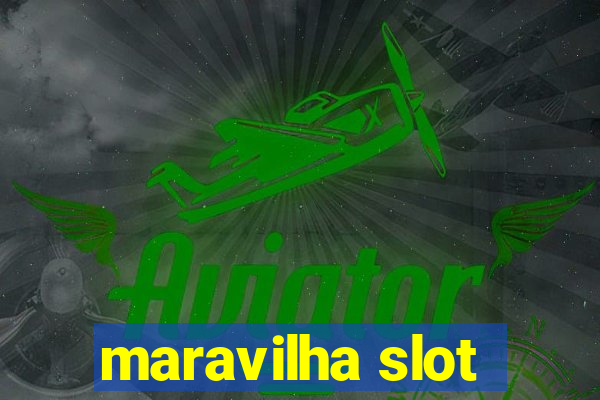 maravilha slot