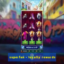 superfan - loyalty rewards