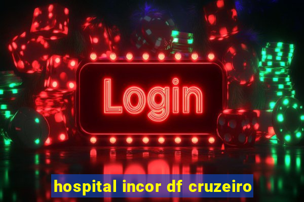 hospital incor df cruzeiro