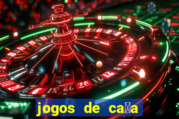 jogos de ca莽a n铆queis que paga dinheiro real