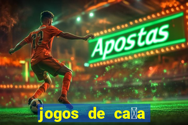 jogos de ca莽a n铆queis que paga dinheiro real