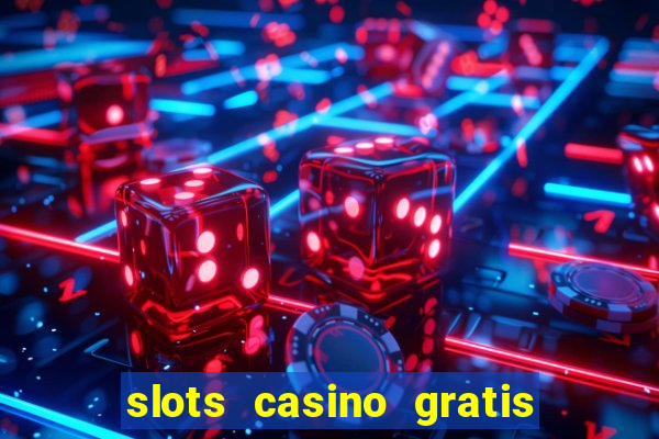 slots casino gratis sin internet 777