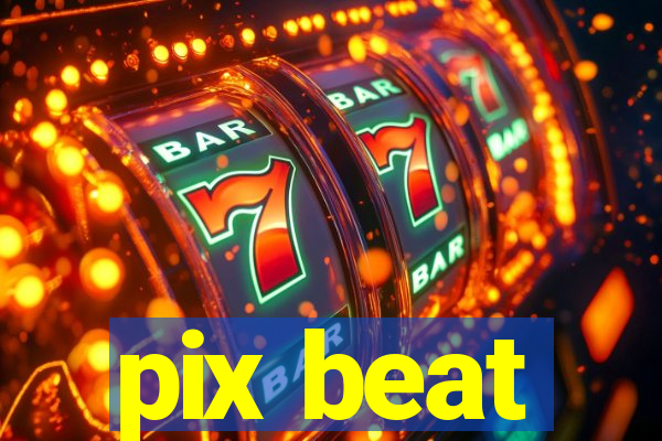 pix beat